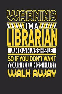 Warning I'm A Librarian And An Asshole So If You Don't Want Your Feelings Hurt Walk Away