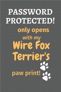 Password Protected! only opens with my Wire Fox Terrier's paw print!: For Wire Fox Terrier Dog Fans