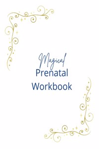 Magical Prenatal Workbook: Birth Wizard Prenatal