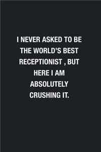 I Never Asked To Be The World's Best Receptionist