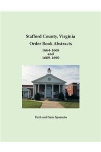 Stafford County, Virginia Order Book Abstracts 1664-1668 and 1689-1690