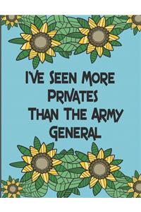 Ive Seen More Privates Than The Army General