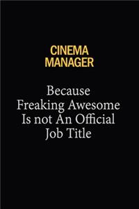 Cinema Manager Because Freaking Awesome Is Not An Official Job Title