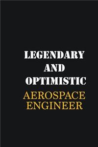 Legendary and Optimistic aerospace engineer
