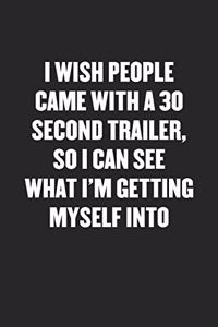 I Wish People Came with a 30 Second Trailer, So I Can See What I'm Getting Myself Into