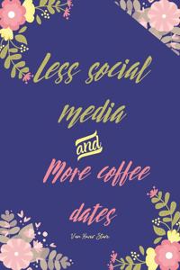 Less social media & More coffee dates