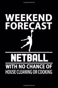 Weekend Forecast Netball With No Chance Of House Cleaning Or Cooking Journal