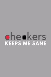 Checkers Keeps Me Sane
