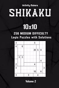 SHIKAKU - 10x10 - 256 Medium Difficulty Logic Puzzles with Solutions - Volume 2