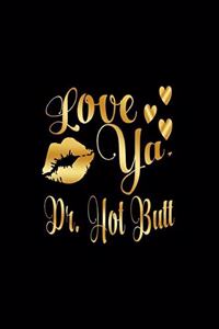Love Ya, Dr. Hot Butt