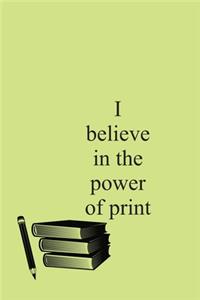 I believe in the power of print notebook