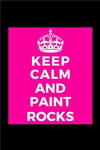 Keep Calm and Paint Rocks
