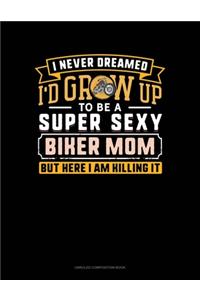I Never Dreamed I'd Grow Up To Be A Super Sexy Biker Mom But Here I Am Killing It