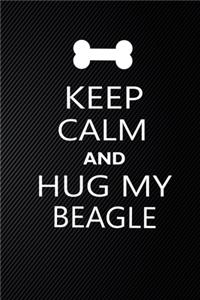 Keep Calm And Hug My Beagle