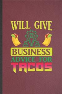 Will Give Business Advice for Tacos