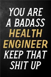 You Are A Badass Health Engineer Keep That Shit Up