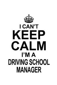 I Can't Keep Calm I'm A Driving School Manager