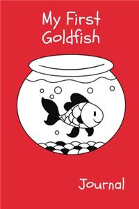 My First Goldfish Journal: Ideal Kid-Friendly Daily GoldFish Keeper Tracker For All Your Fishes' Needs. Great For Logging Water Testing, Water Changes, Feeding, And Overall Aq