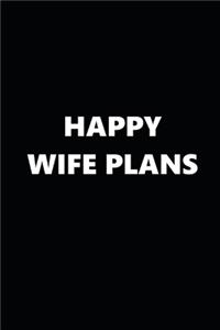 2020 Weekly Planner Funny Theme Happy Wife Plans Black White 134 Pages