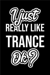 I Just Really Like Trance Ok?