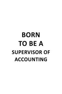 Born To Be A Supervisor Of Accounting