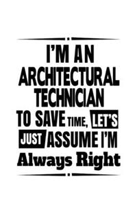 I'm An Architectural Technician To Save Time, Let's Assume That I'm Always Right