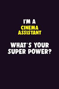 I'M A Cinema Assistant, What's Your Super Power?