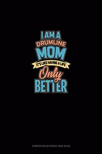 I Am A Drumline Mom It's Like Having A Life.. Only Better