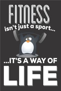 Fitness Isn't Just A Sport It's A Way Of Life