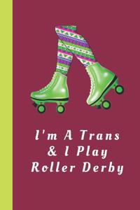 I'm A Trans & I Play Roller Derby
