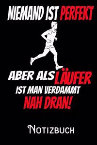 Niemand ist perfekt aber als Läufer ist man verdammt nah dran - Notizbuch
