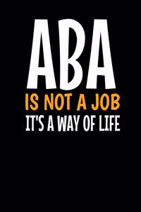 ABA Is Not a Job Its a Way of Life