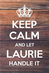 Keep Calm and Let Laurie Handle It