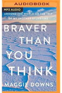 Braver Than You Think