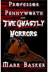 Professor Pennyworth and The Ghastly Horrors