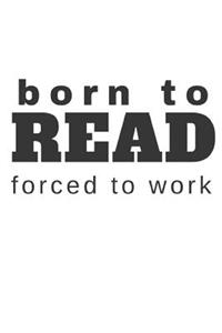 Born to Read Forced to Work