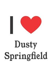 I Love Dusty Springfield: Dusty Springfield Designer Notebook