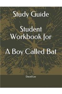 Study Guide Student Workbook for a Boy Called Bat