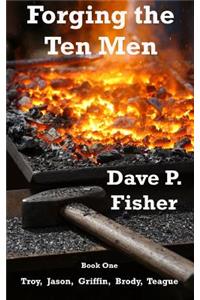 Forging the Ten Men - Book One