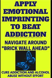 Apply Emotional Imprinting To Beat Addiction