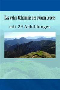 Das wahre Geheimnis des ewigen Lebens