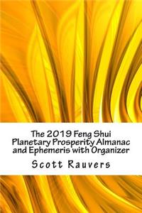 The 2019 Feng Shui Planetary Prosperity Almanac and Ephemeris with Organizer