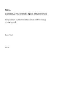 Temperature and Melt Solid Interface Control During Crystal Growth