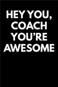 Hey You Coach You're Awesome