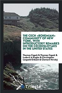 The Cech Community of New York, with Introductory Remarks on the Cechoslovaks in the United States