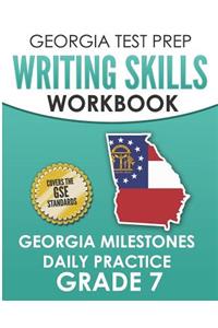 GEORGIA TEST PREP Writing Skills Workbook Georgia Milestones Daily Practice Grade 7