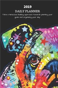 2019 Daily Planner Take a Tenacious Bulldog Approach Towards Planning Your Goals and Organizing Your Day.