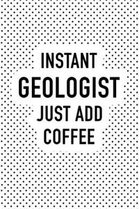 Instant Geologist Just Add Coffee