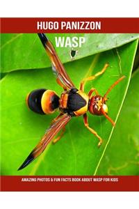 Wasp: Amazing Photos & Fun Facts Book about Wasp for Kids