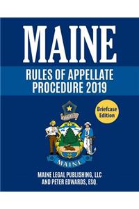 Maine Rules of Appellate Procedure: Complete Rules as Revised Through June 1, 2018